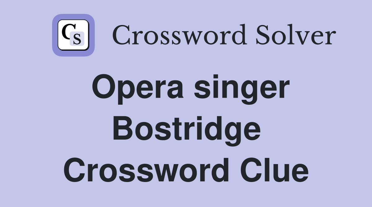 Opera singer Bostridge Crossword Clue