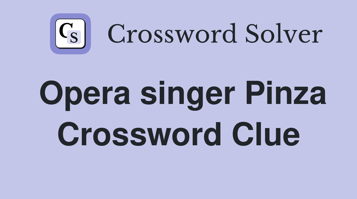 Opera singer Pinza Crossword Clue