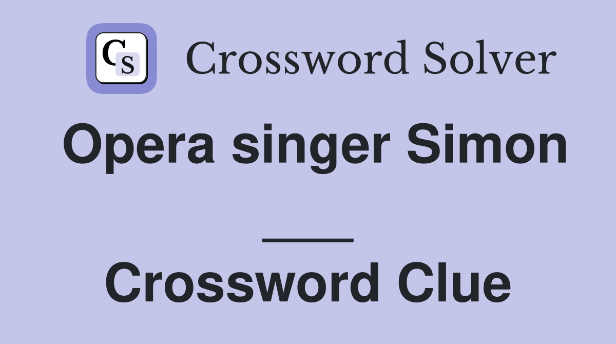 Opera singer Simon ___ Crossword Clue