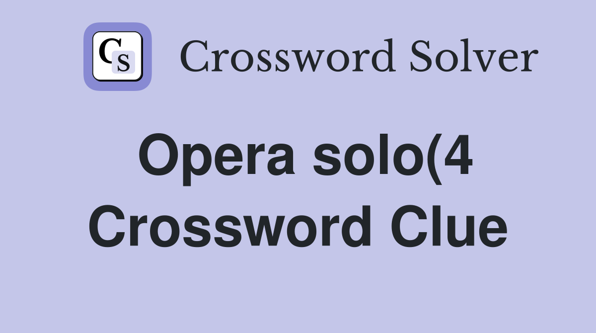 Opera solo(4) Crossword Clue Answers Crossword Solver Opera solo(4) Crossword Clue Answers Crossword Solver