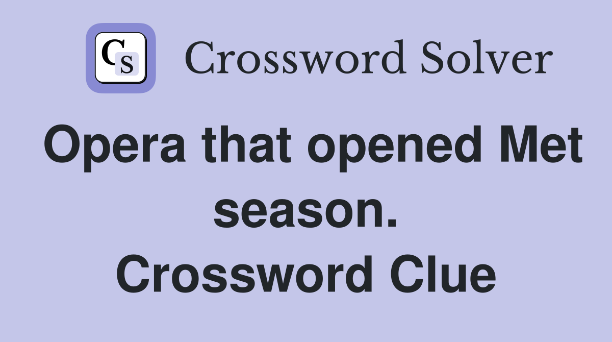 Opera that opened Met season. Crossword Clue