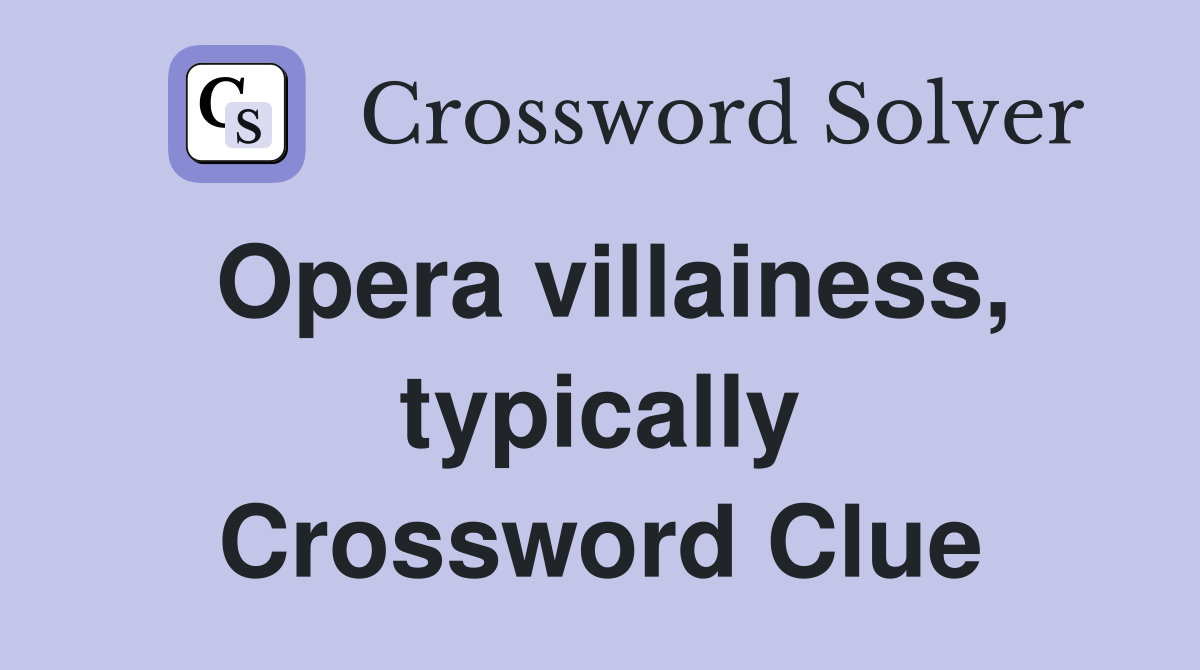 Opera villainess, typically Crossword Clue