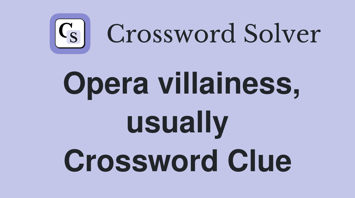Opera villainess, usually Crossword Clue