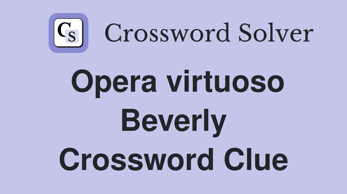 Opera virtuoso Beverly Crossword Clue