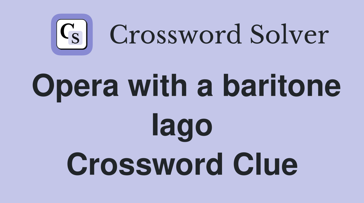 Opera with a baritone Iago Crossword Clue