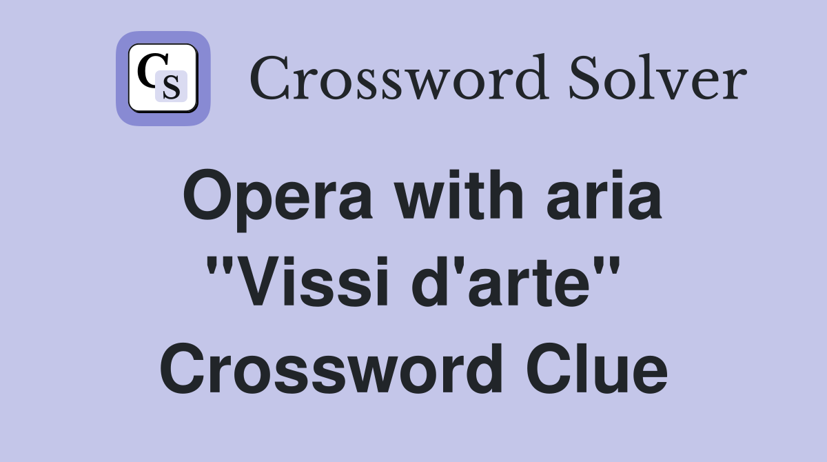 Opera with aria "Vissi d'arte" Crossword Clue