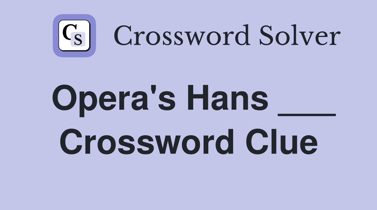 Opera's Hans ___ Crossword Clue