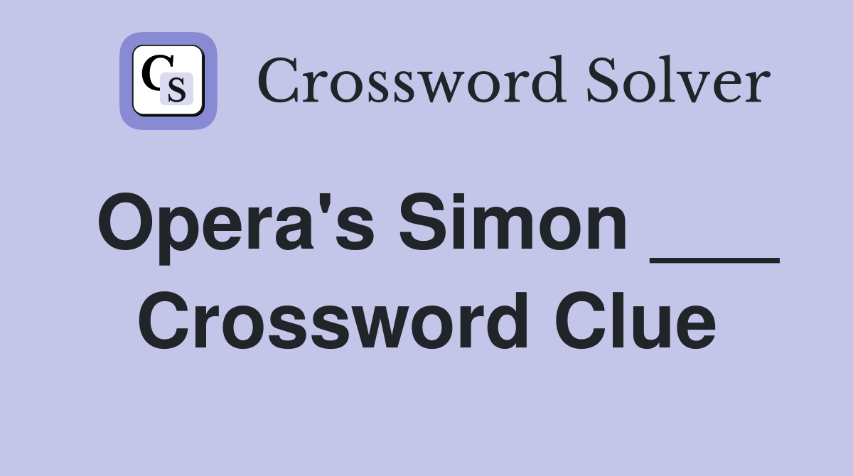 Opera's Simon ___ Crossword Clue