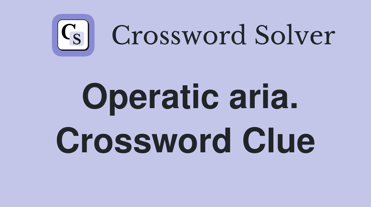 Operatic aria. Crossword Clue