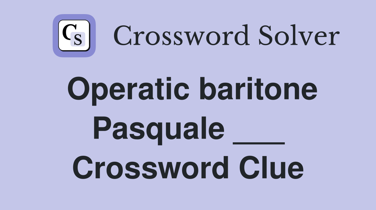 Operatic baritone Pasquale ___ Crossword Clue