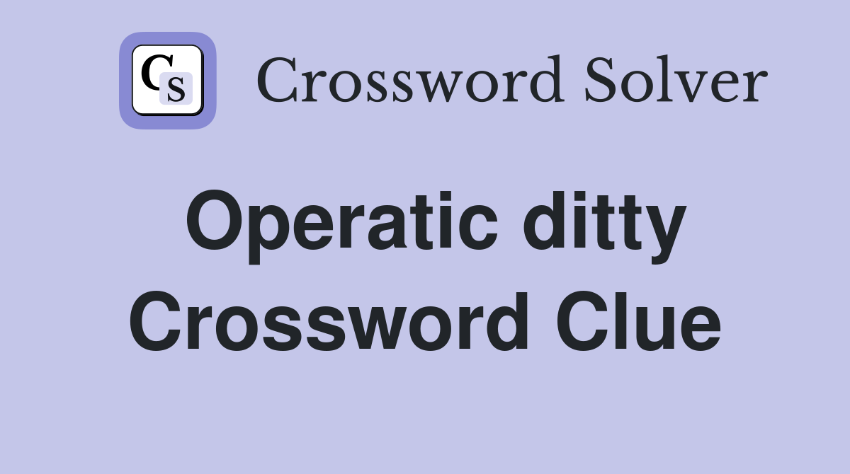 Operatic ditty Crossword Clue