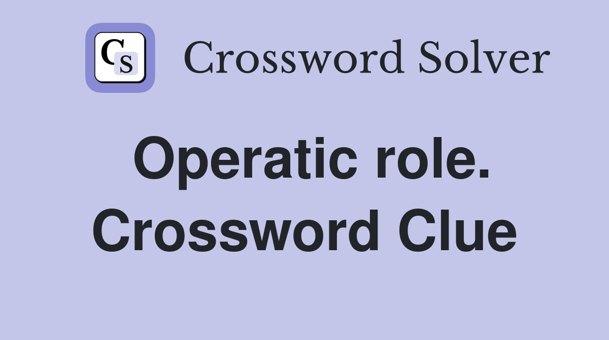 Operatic role. Crossword Clue