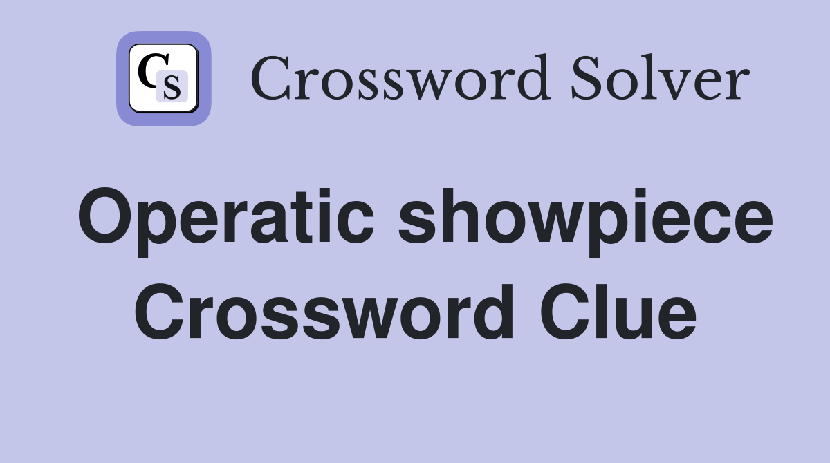 Operatic showpiece Crossword Clue