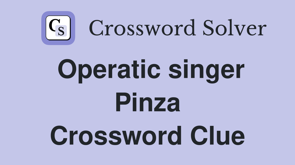 Operatic singer Pinza Crossword Clue