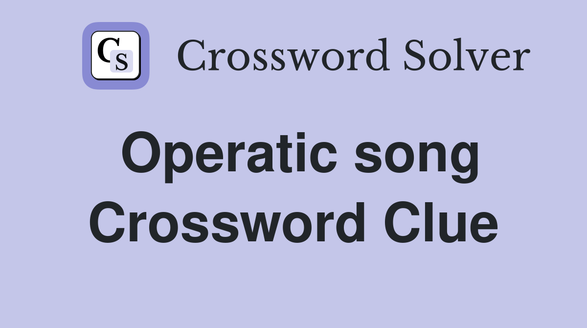 Operatic song Crossword Clue