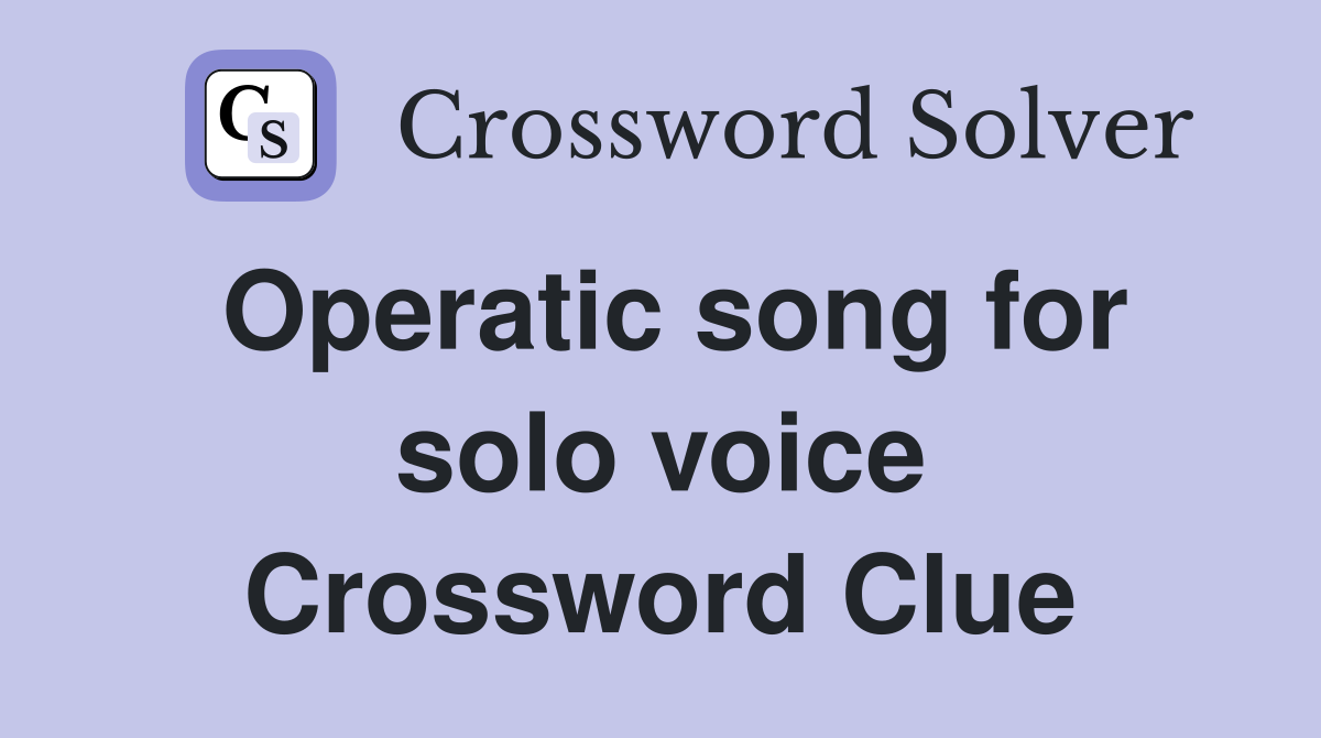Operatic song for solo voice Crossword Clue