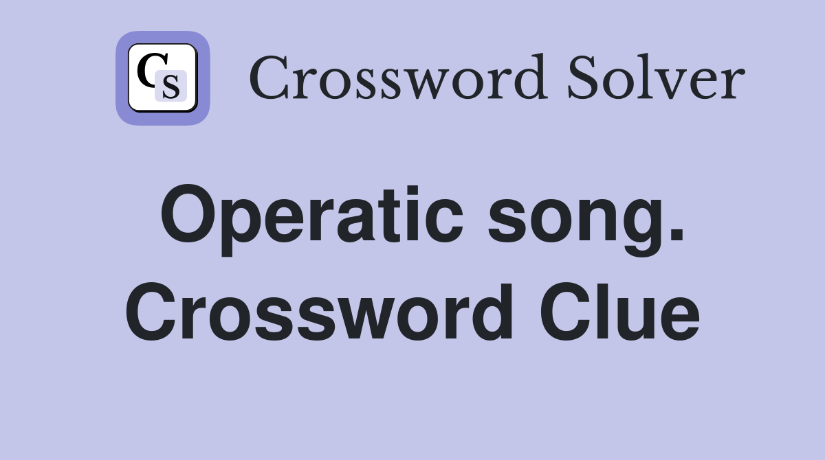 Operatic song. Crossword Clue