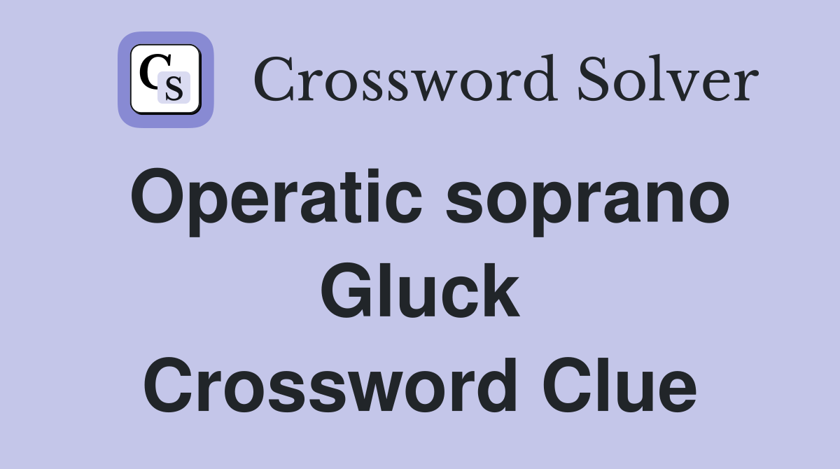 Operatic soprano Gluck Crossword Clue