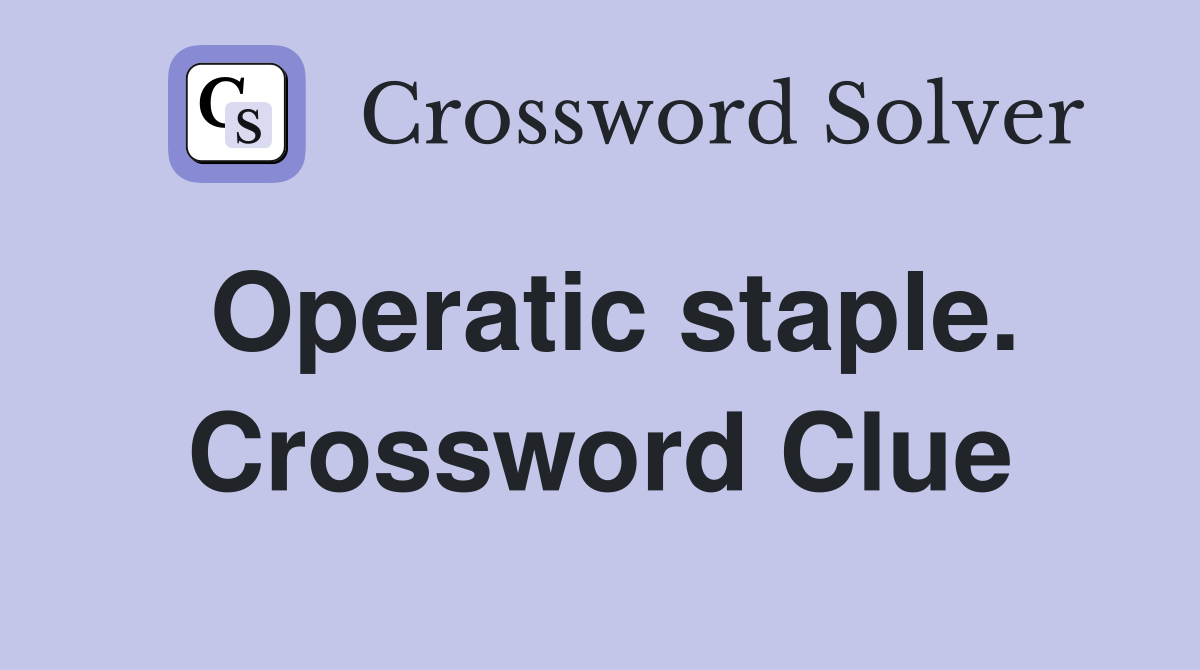 Operatic staple. Crossword Clue