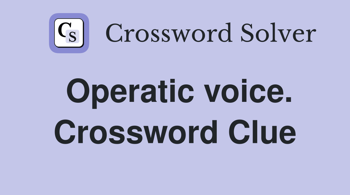 Operatic voice. Crossword Clue