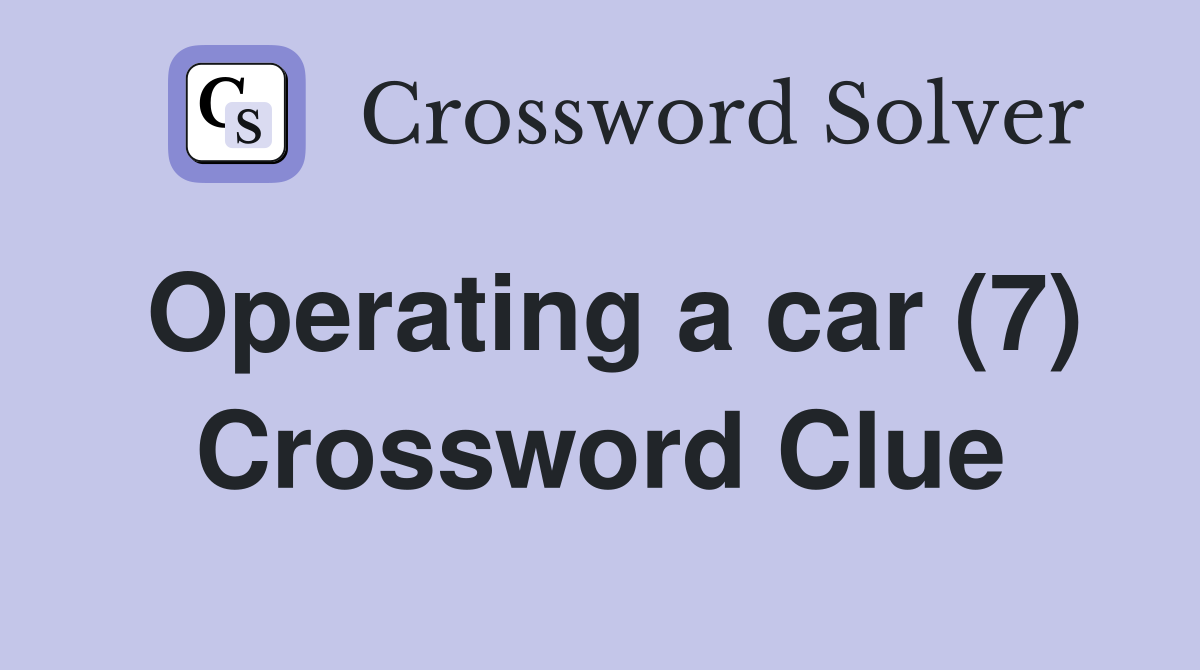 Operating a car (7) Crossword Clue