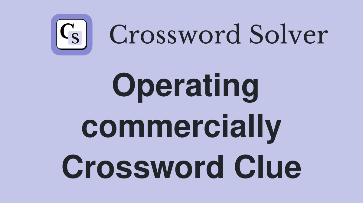 Operating commercially Crossword Clue