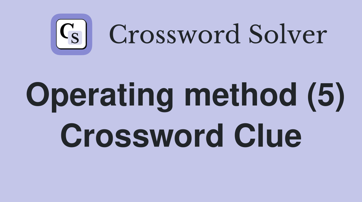 Operating method (5) Crossword Clue