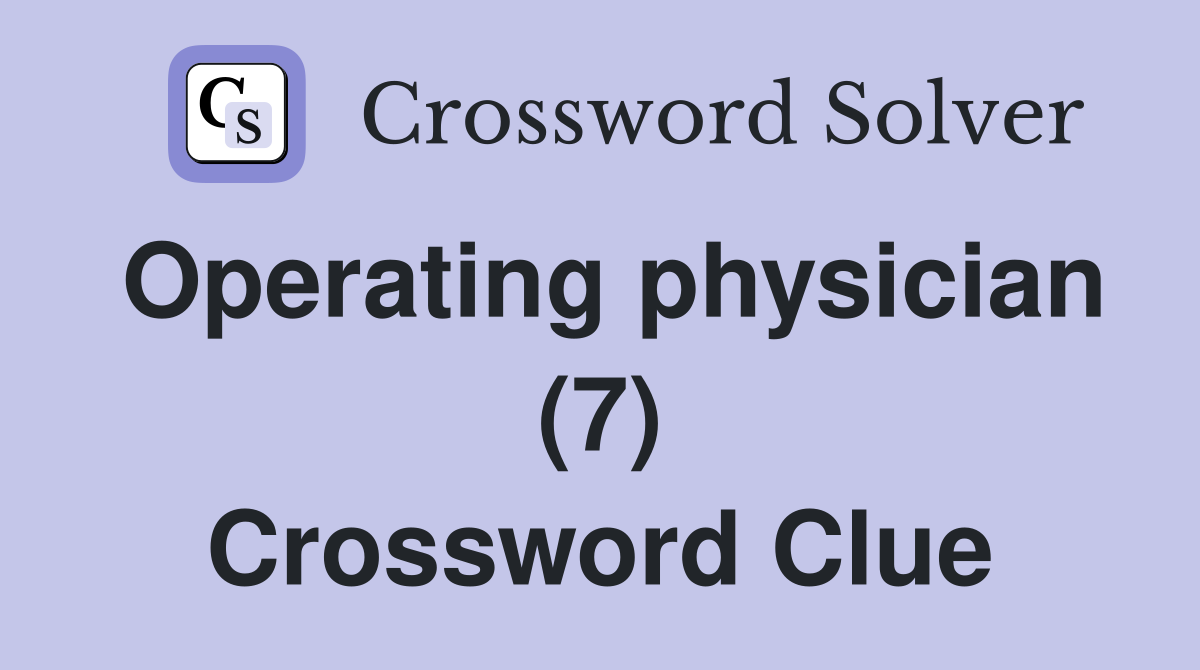 Operating physician (7) Crossword Clue