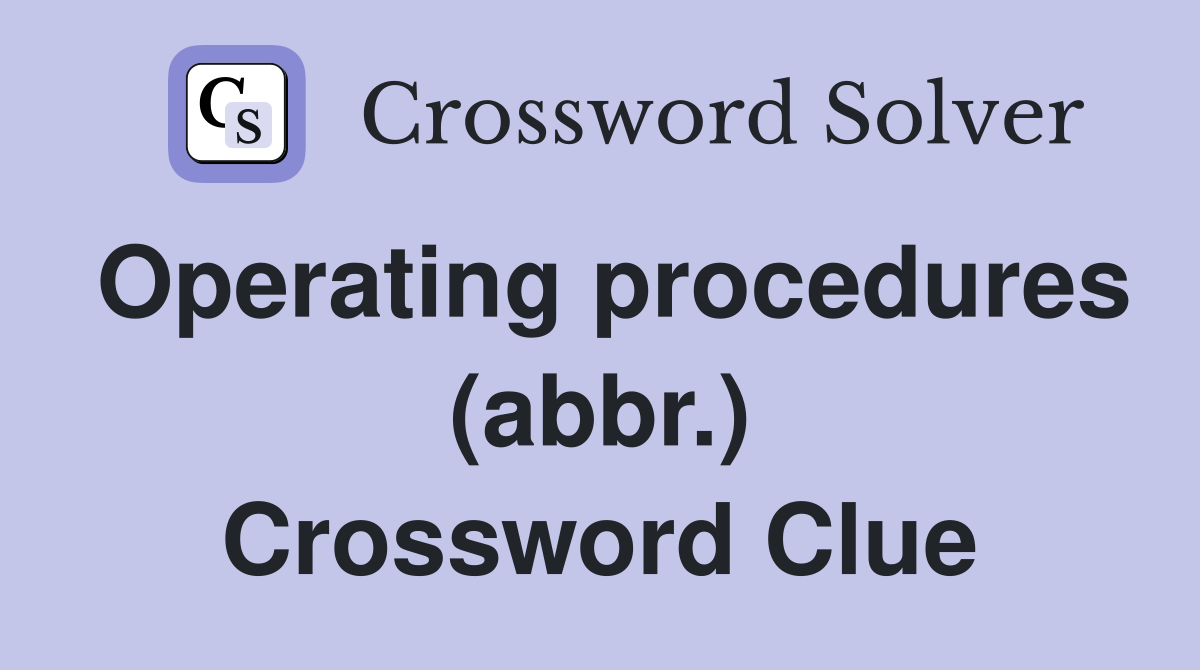 Operating procedures (abbr.) Crossword Clue