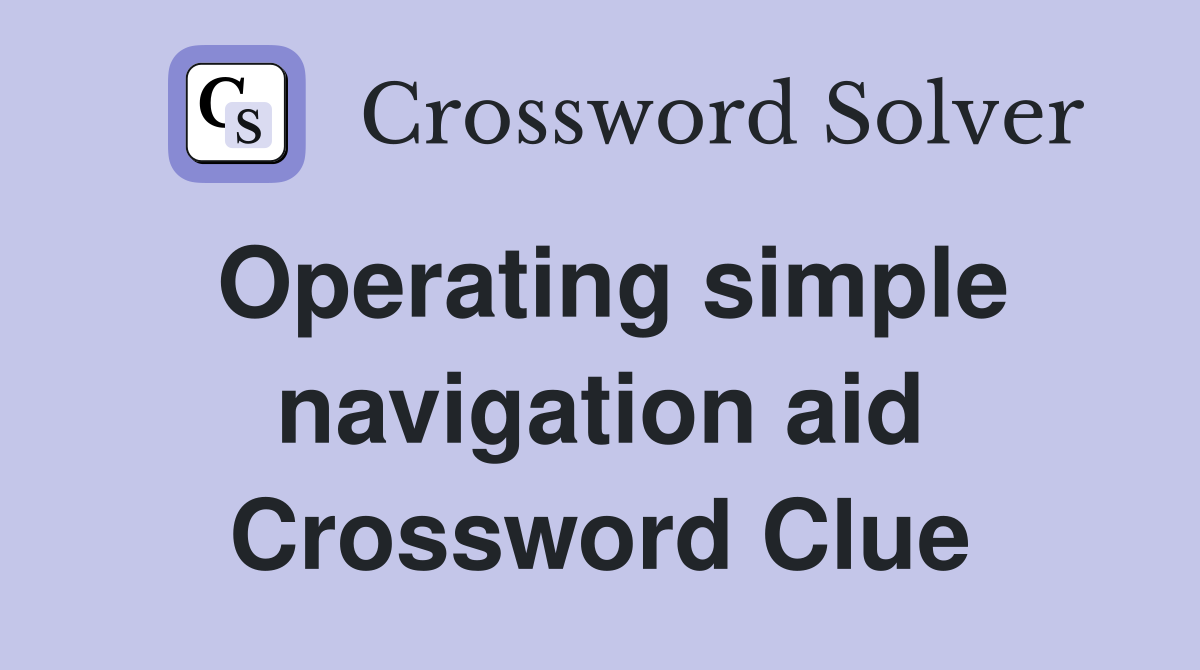Operating simple navigation aid Crossword Clue