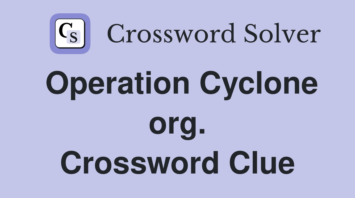 Operation Cyclone org. Crossword Clue