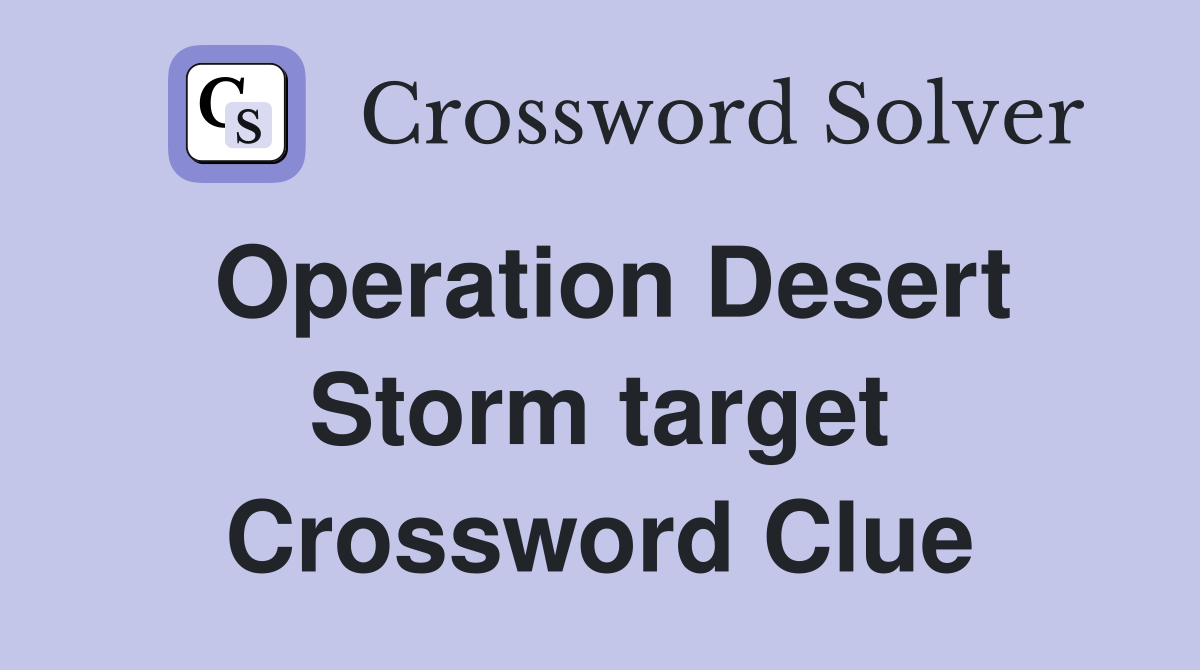 Operation Desert Storm target Crossword Clue