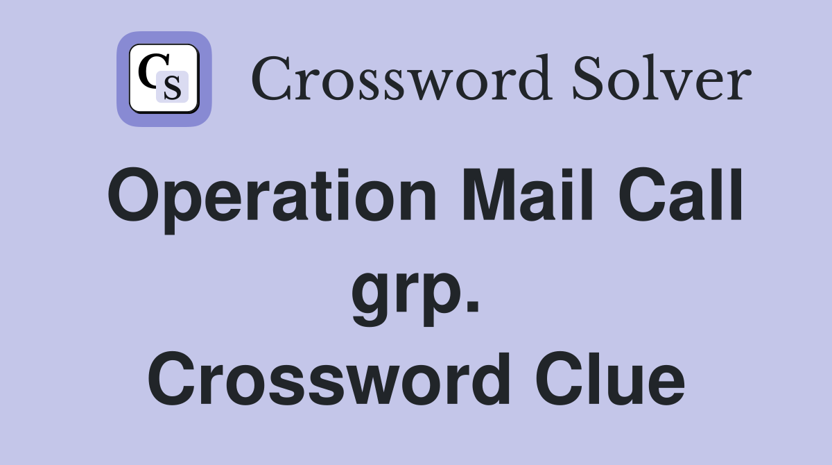 Operation Mail Call grp. Crossword Clue