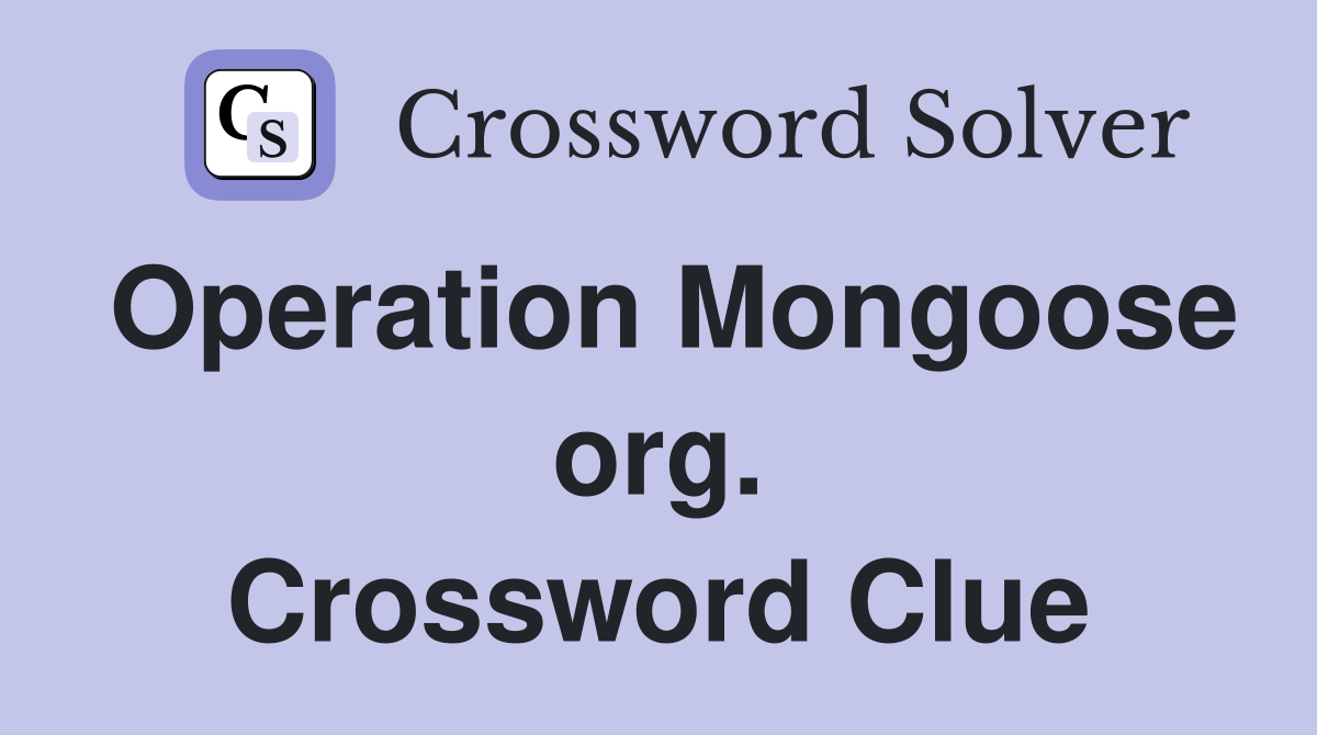 Operation Mongoose org. Crossword Clue