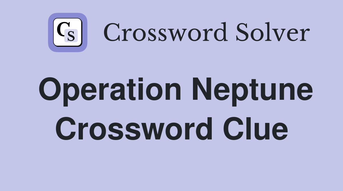 Operation Neptune Crossword Clue