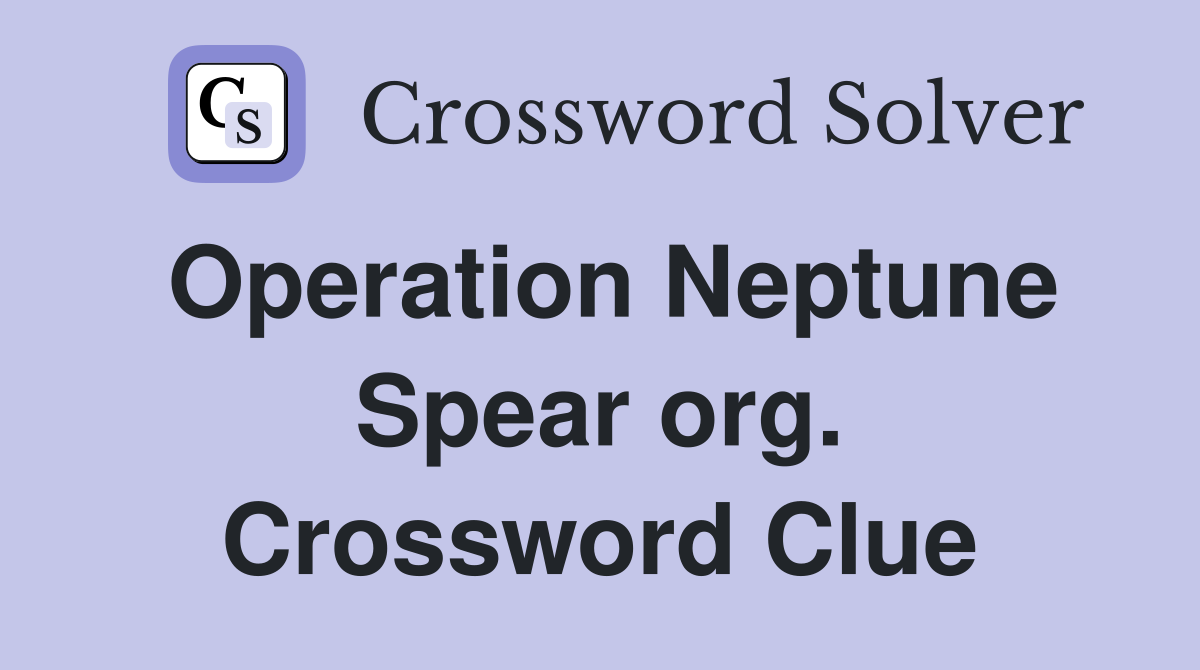 Operation Neptune Spear org. Crossword Clue