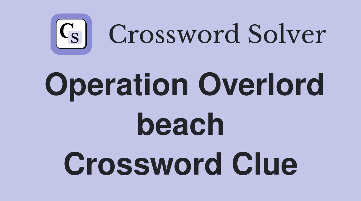 Operation Overlord beach Crossword Clue