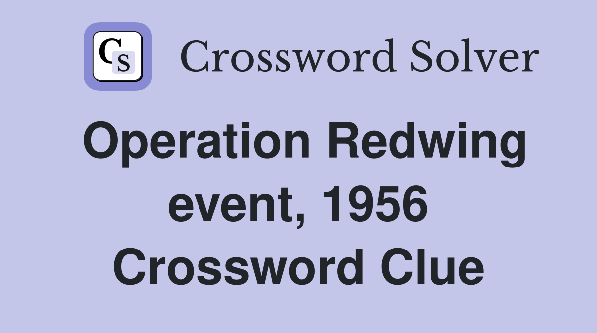 Operation Redwing event, 1956 Crossword Clue
