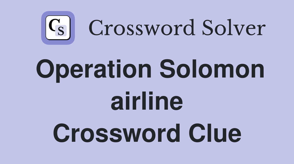 Operation Solomon airline Crossword Clue