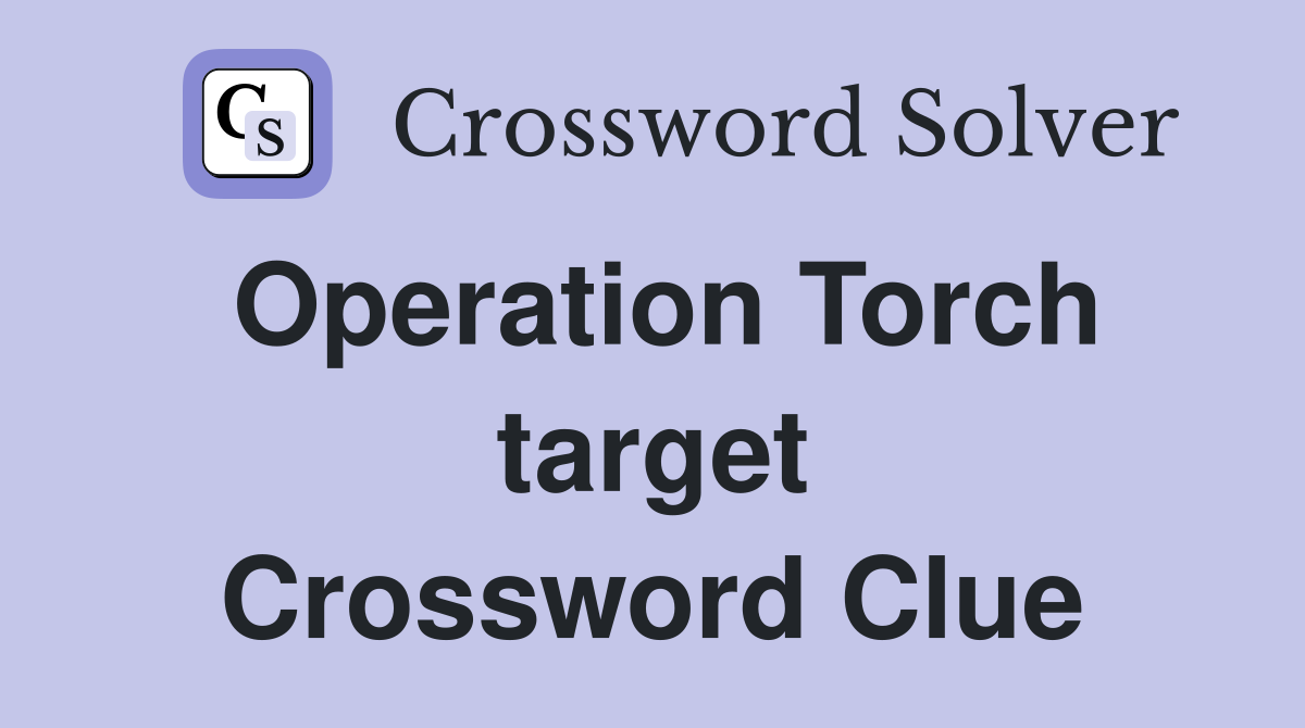 Operation Torch target Crossword Clue