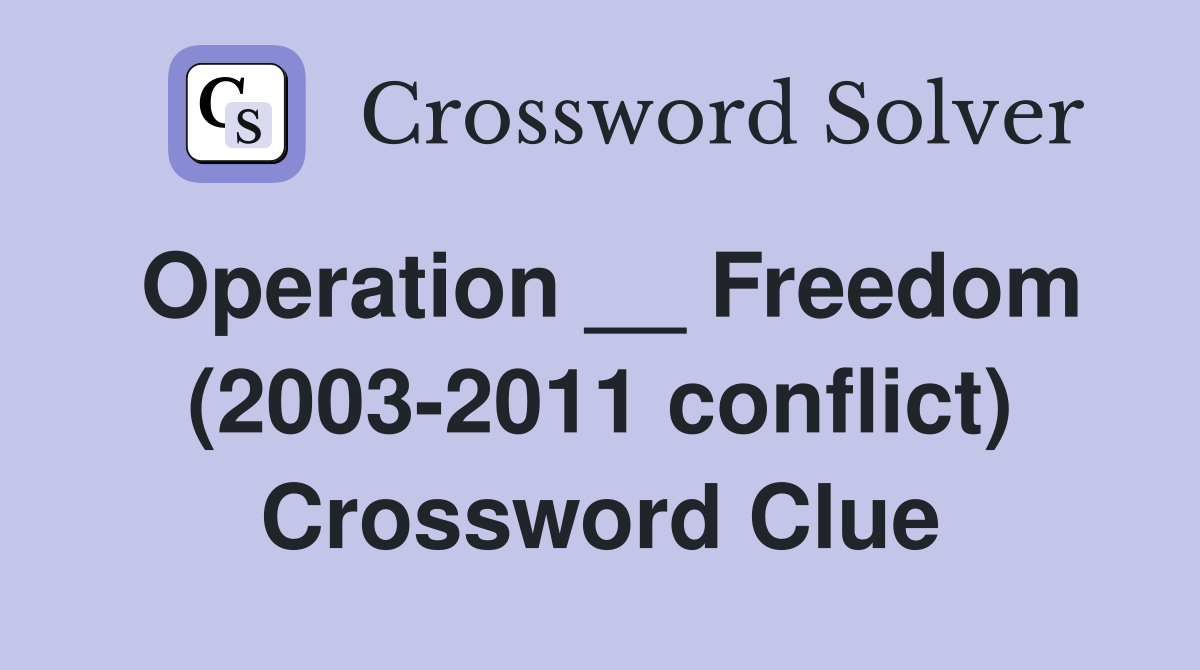 Operation __ Freedom (2003-2011 conflict) Crossword Clue