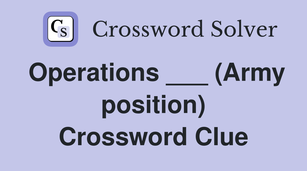 Operations ___ (Army position) Crossword Clue