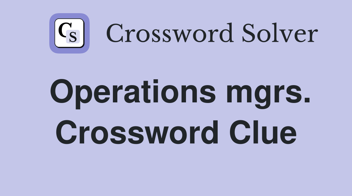 Operations mgrs. Crossword Clue