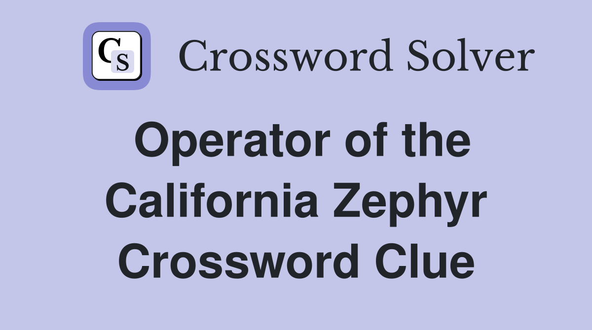 Operator of the California Zephyr Crossword Clue