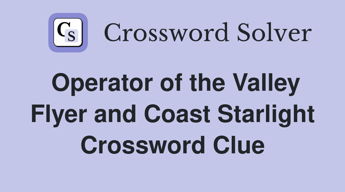 Operator of the Valley Flyer and Coast Starlight Crossword Clue