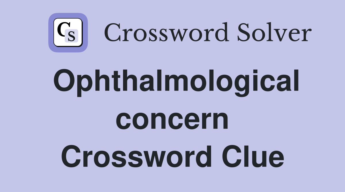 Ophthalmological concern Crossword Clue