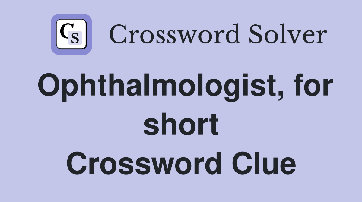 Ophthalmologist, for short Crossword Clue