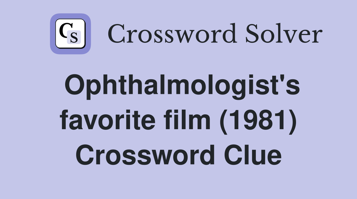 Ophthalmologist's favorite film (1981) Crossword Clue