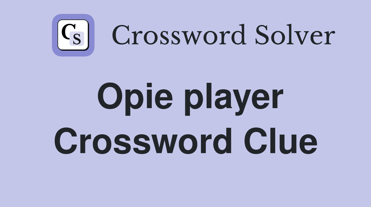 Opie player Crossword Clue