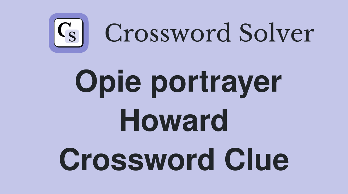 Opie portrayer Howard Crossword Clue